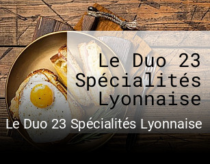 Le Duo 23 Spécialités Lyonnaise ouvert