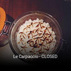 Le Carpaccio - CLOSED plan d'ouverture