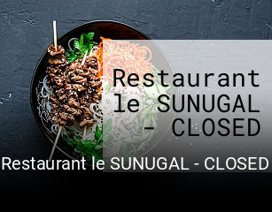 Restaurant le SUNUGAL - CLOSED heures d'affaires